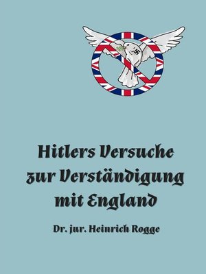cover image of Hitlers Versuche zur Verständigung mit England